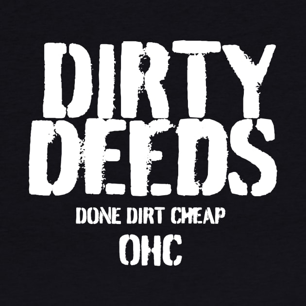 DIRTY deeds DONE dirt Cheap by Odd Hourz Creative